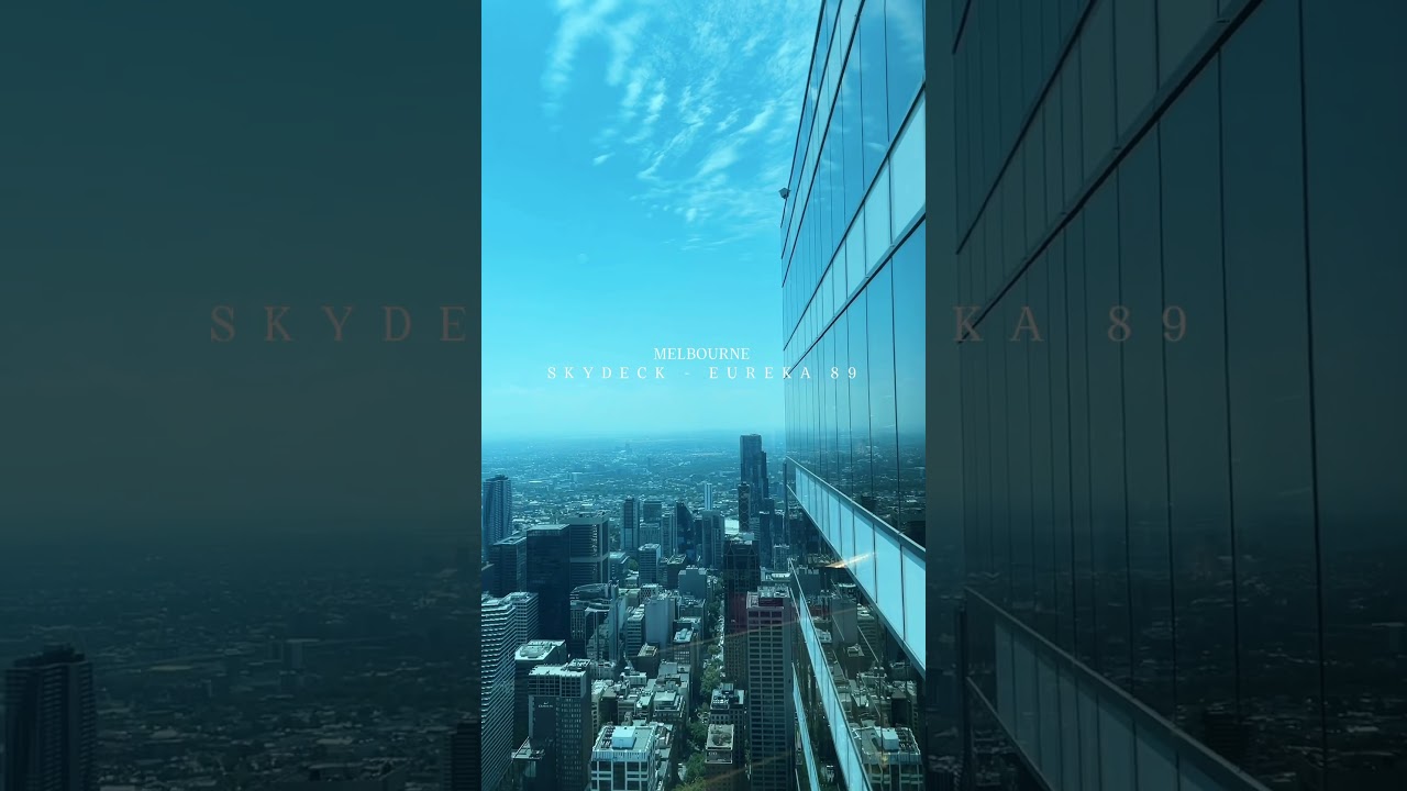 MELBOURNE SKYDECK - EUREKA 89 
