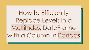 How to Efficiently Replace Levels in a MultiIndex DataFrame with a Column in Pandas
