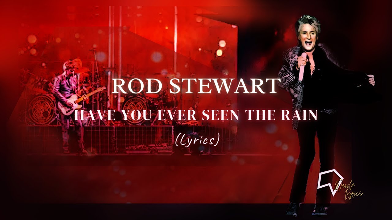 Rod Stewart Have You Ever Seen The Rain Lyrics YouTube Rod Stewart Have You Ever Seen The Rain Lyrics YouTube