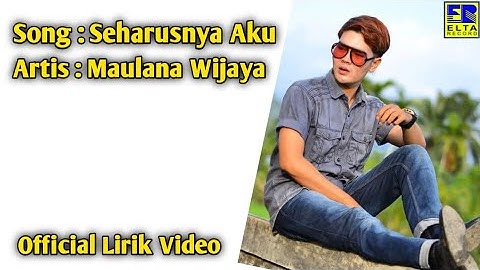 Maulana Wijaya - Seharusnya Aku ( Official Video Lirik )