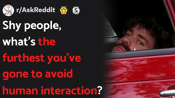r/AskReddit: Shy People, What