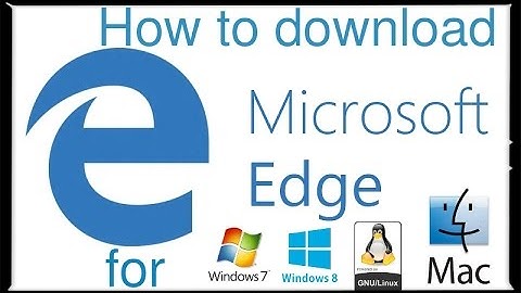 How to download and install Microsoft Edge on Mac / Windows 7 / Windows 8 / Linux OS