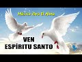 VEN ESPÍRITU SANTO - ESPÍRITU DE DIOS LLENA MI VIDA - MÚSICA CATÓLICA QUE TE HARÁ LLORAR 2022