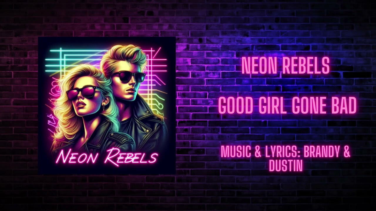 Neon Rebels - Good Girl Gone Bad