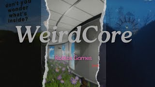 WeirdCore Roblox Games...