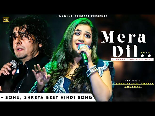 Mera Dil - Shreya Ghoshal, Sonu Nigam | Pehle Na Dhadakta Tha Yun Mera Dil class=