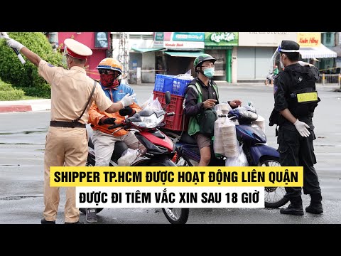 TP.HCM cho shipper được chạy nhiều quận, người đi tiêm vắc xin được ra đường sau 18 giờ
