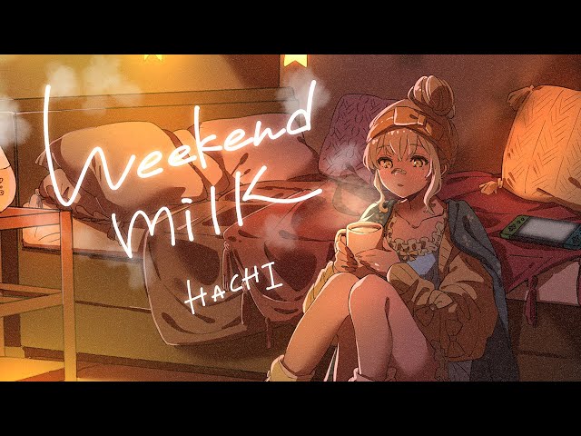 Weekend milk / HACHI 【Official MV】 class=