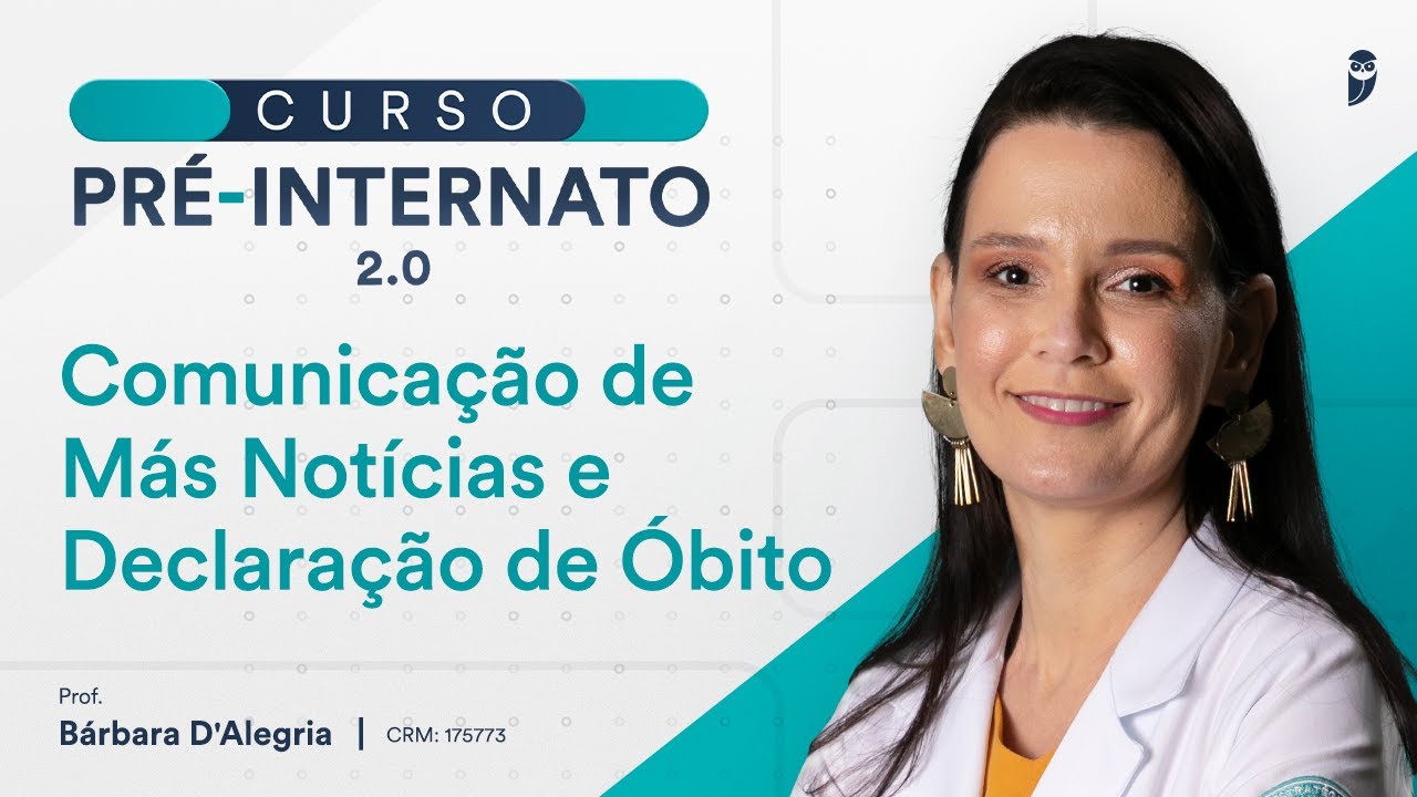 Comunicação de Más Notícias e Declaração de Óbito - Curso Pré-Internato