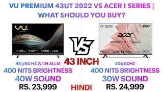 VU Premium Series 4K TV 43UT vs Acer I Series 4K TV | What should you buy? | Punchi Man Tech