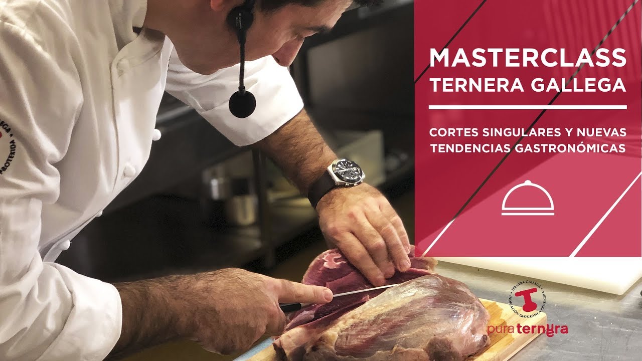 Masterclass Ternera Gallega - Cortes singulares y nuevas tendencias gastronómicas