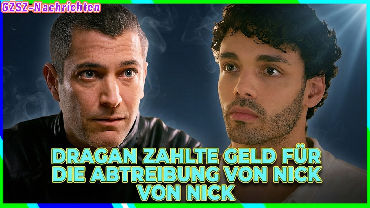 „Alles was zählt“ Dragan zahlte Geld für die Abtreibung von Nick– Nick enthüllt seine wahre Herkunft