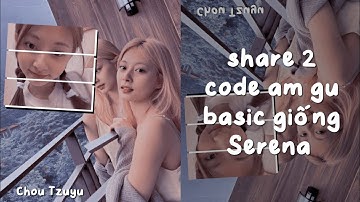 share 2 code am gu basic giống Serena 🐰🍓