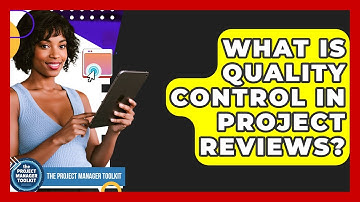 What Is Quality Control In Project Reviews? - The Project Manager Toolkit