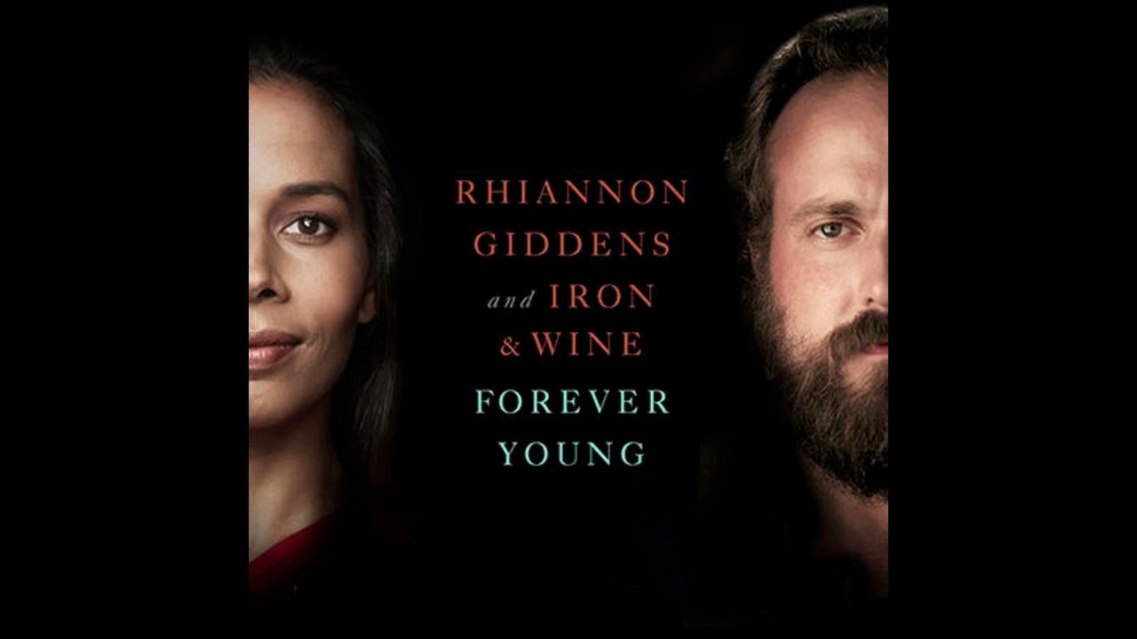 Rhiannon Giddens and Iron & Wine - Forever Young