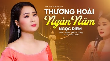 Buồn Bâng Khuâng Khi Nghe Tân Cổ Thương Hoài Ngàn Năm - Ngọc Diễm ✅ Ca Cổ Mới Hay Nhất 2024