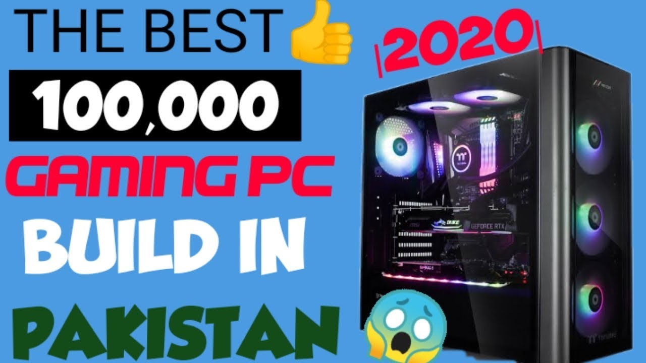 The Best Gaming PC Build In 100000 Urdu/Hindi |Pakistan (2020) - YouTube