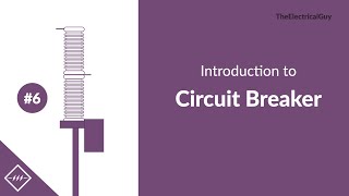 Introduction to Circuit Breaker | Video #6