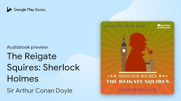 The Reigate Squires: Sherlock Holmes Book 6 by Sir Arthur Conan Doyle · Audiobook preview