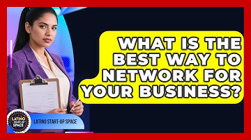 What Is The Best Way To Network For Your Business? - Latino Start Up Space