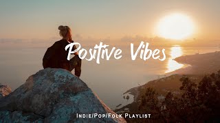 Morning May 🌻 Make Your Day Better With These Songs | An Indie/Pop/Folk/Acoustic Playlist