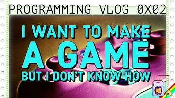 Programming Vlog 0x02 - I want to make a game...