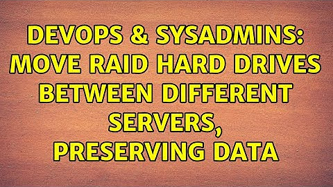 DevOps & SysAdmins: move raid hard drives between different servers, preserving data