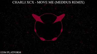 Charli XCX - Move Me (Meddus Remix)