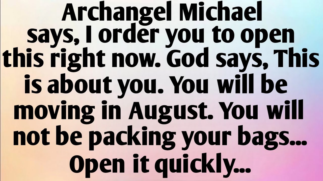 ARCHANGEL MICHAEL SAYS, YOU WILL BE MOVING IN...