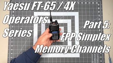 FT-65 / FT-4X Operators Series Part 5 - FPP Programming Simplex Memory Channels