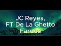 JC Reyes, FT De La Ghetto: Fardos letra/lyrics