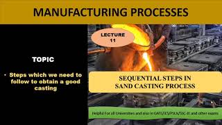 LECTURE - 11 | SEQUENTIAL STEPS IN SAND CASTING PROCESS