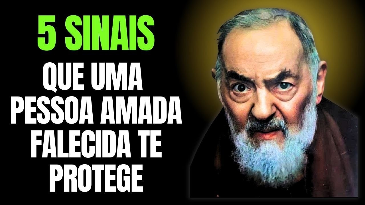 PADRE PIO: 5 SINAIS DE QUE UM AMADO FALECIDO ESTÁ PROTEGENDO VOCÊ