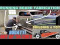 EPISODE 13: BAD CHAD BUILDS (ANOTHER) BUGATTI OUT OF 1934 CHEVY -- RUNNING BOARD FABRICATION