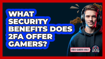What Security Benefits Does 2FA Offer Gamers?