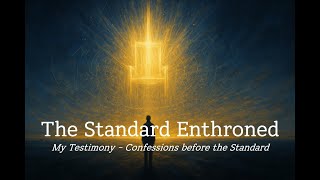 The Standard Enthroned | Ep.53 — My Testimony