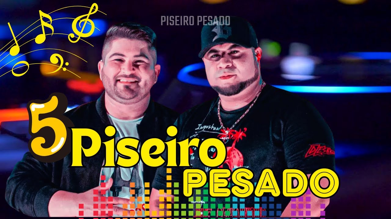 5 Piseiro Pesado Pra Você Curtir (É ASSIM QUE O POVO GOSTA) Pisadinha