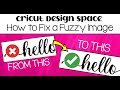 Cricut design space tutorial 2023 how to fix a fuzzy image so it isnt bumpy