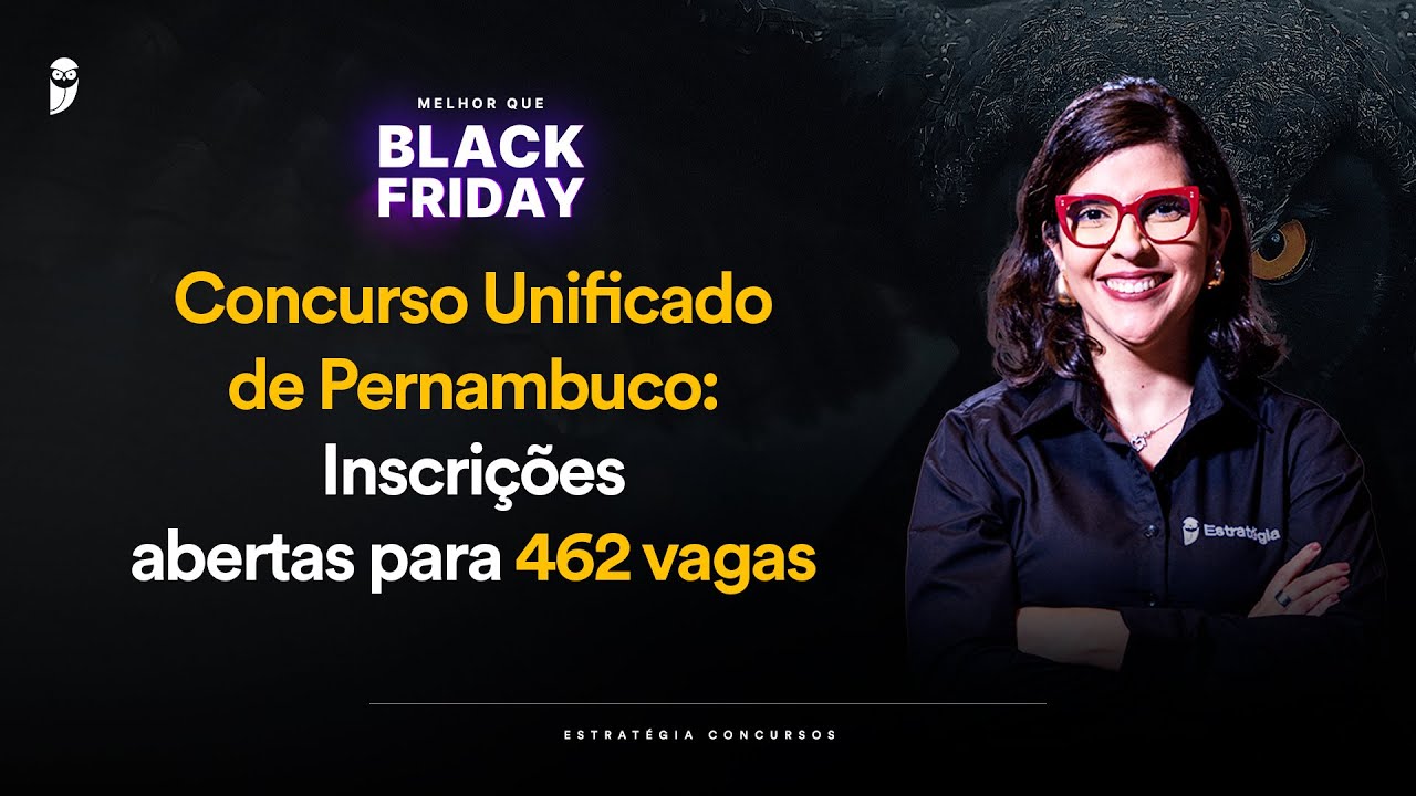 Concurso Unificado de Pernambuco: Inscrições abertas para 462 vagas - Melhor que Black Friday
