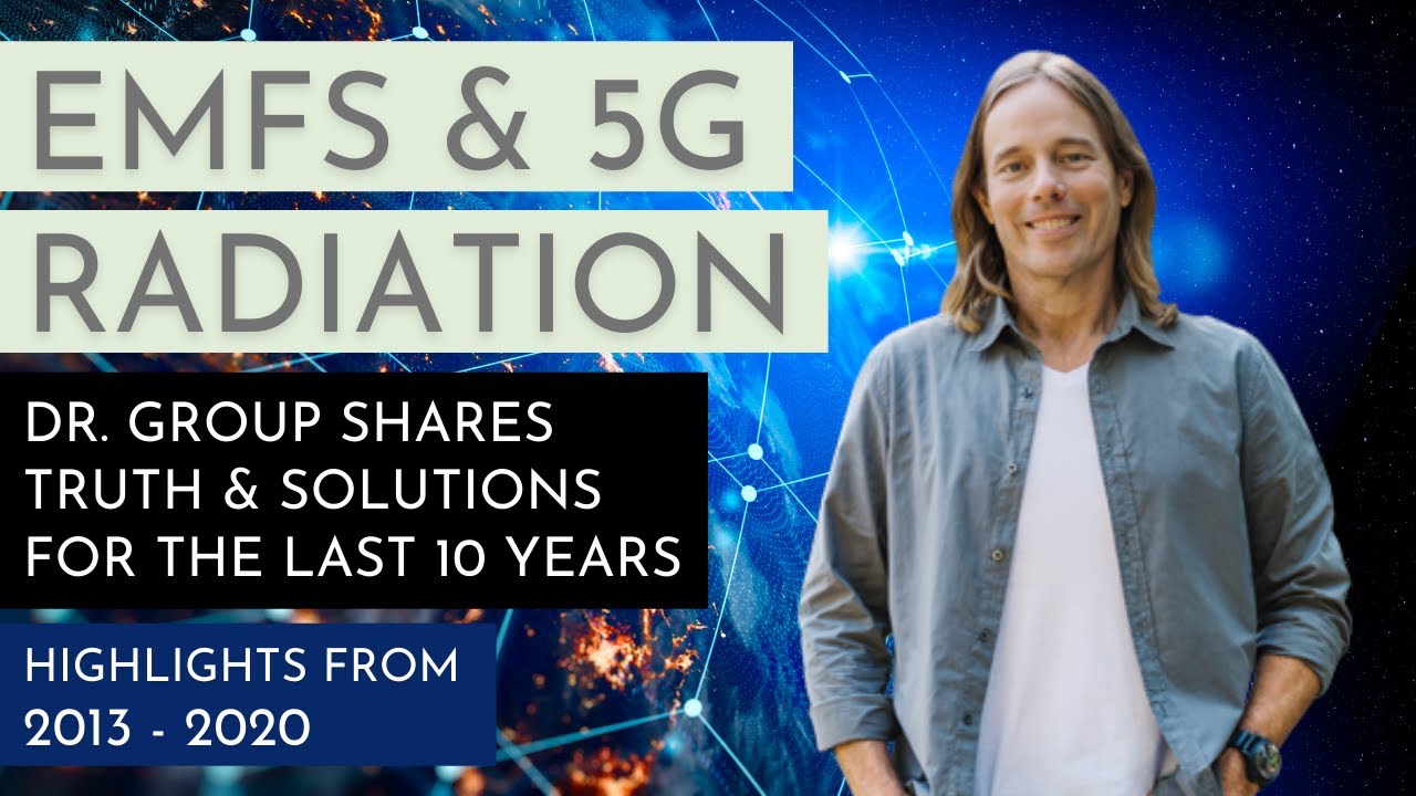 EMF & 5G Radiation (Dr. Group Sharing Truth in 2013, 2015, 2018, 2020)