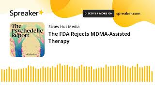 The FDA Rejects MDMA-Assisted Therapy