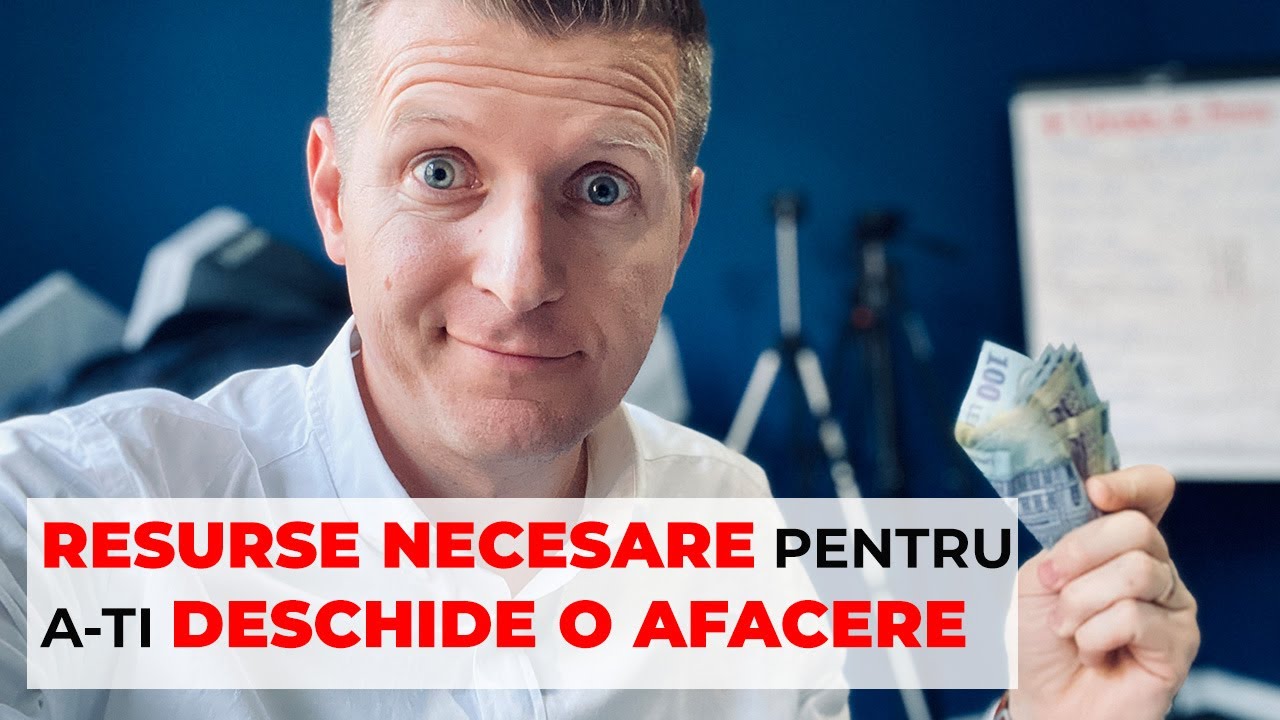 Resursele Necesare Pentru a-ti Deschide O Afacere