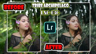 HOW I EDIT LXC - 03C (TRIBE ARCHIPELAGO) - LIGHTROOM PC