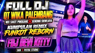 OT WIKA FULL DJ‼️MIX SAKIT PINGGANG‼️KUMPULAN REMIX REBORN‼️FDJ DEVI KITTY‼️2 PUTRA STUDIO