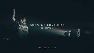 Show Me Love X Be X Opus (Steve Angello Mash-Up)