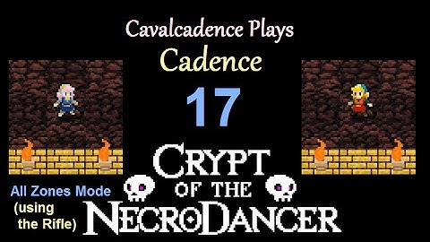 Cavalcadence plays Cadence 17: Rifle! (Seeded) (Crypt of the NecroDancer)