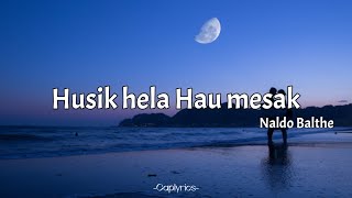 Naldo balthe - Husik hela Hau mesak (lyrics) 🎵