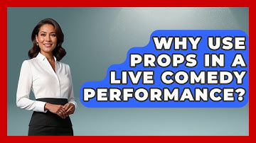 Why Use Props In A Live Comedy Performance? - Open Mic Manual