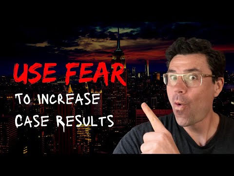 How To Use Fear To Increase Injury Lawsuit Values