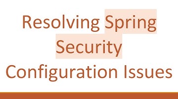Resolving Spring Security Configuration Issues